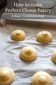 Learn How To Make Perfect Choux Pastry Or Pate A Choux A Great Basic Troubleshooting Guide To Make Sure You Get Eclair Recipe Choux Pastry Pastry Recipes