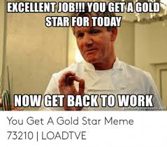 Work memes like this are sarcastic. Good Job Writing Com