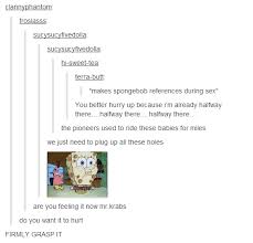 Im already halfway there spongebob meme. Spongebob References During Sex Spongebob Squarepants Know Your Meme