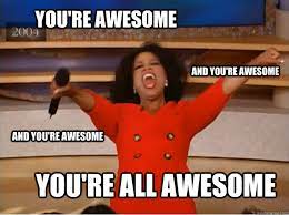 Some men are more like amazing all you guys are awesome. You Are Amazing Memes