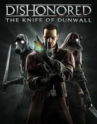 Download Dishonored And The Knife Of Dunwall Dlc Reloaded Dishonored Arkane Studios Assassin