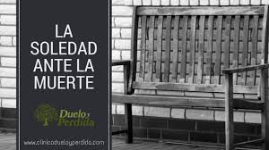 ¿cómo construimos las relaciones con los otros en la virtualidad? La Soledad Ante La Muerte Clinica Duelo Y Perdida
