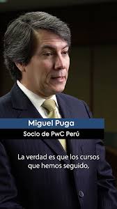 Miguel Puga, Socio de PwC Perú, recomienda el MEDEX Executive MBA.