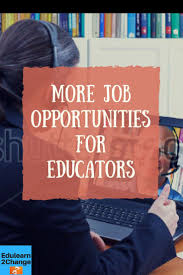 More Job Opportunities For Educators Edulearn2change Job Opportunities Jobs For Teachers Professional Development For Teachers