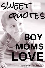 42 Baby Boy Quotes That Boy Moms Will Adore Baby Boy Quotes Boy Mom Quotes Boy Quotes