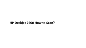 We being your best virtual technical guides, bring out the most convenient information for you. Hp Deskjet 2600 How To Scan 123 Hp Com Dj2600 Setup By Micheal John Issuu