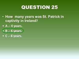 Both are good options, and not as limiting as they might initially appear. St Patrick S Day Great Quiz How Much Do You Know About Saint Patrick S Day Ppt Download