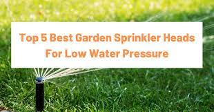 Best Sprinkler Heads For Low Water Pressure Updated Reviews