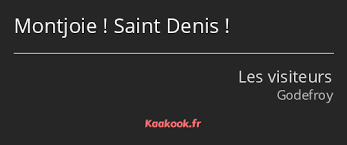 Which is also a stable time loop between les visiteurs and bastille day. Citation Montjoie Saint Denis Kaakook