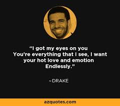 I got my eyes on you george thorogood and the destroyers (from album hard stuff) intro: Drake Quote I Got My Eyes On You You Re Everything That I See