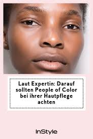 laut expertin darauf sollten people of color bei ihrer hautpflege achten in 2021 hautpflege haut pflege