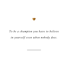 Looking for inspirational self love quotes, sayings and affirmations? Be A Champion Motivational Self Love And Exercise Quote