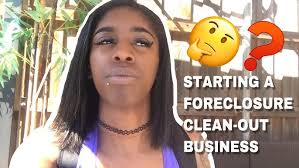 HOW to START A FORECLOSURE CLEAN OUT BUSINESS