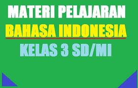 Materi kelas 1 sd semester 2 rumah sehat. Materi Pelajaran Bahasa Indonesia Kelas 3 Sd Mi Semester 1 2