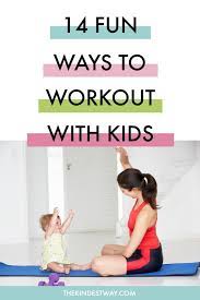 14 Fun Ways To Workout With Kids The Kindest Way Fun Workouts Exercise For Kids Workout