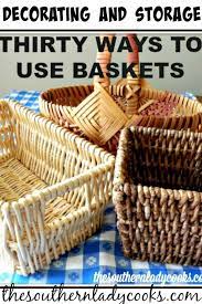 Baskets And Their Uses The Southern Lady Cooks Basket Uses For Baskets Basket Uses