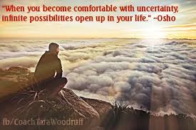When You Become Comfortable With Uncertainty Infinite Possibilities Open Up In Your Life Osho Osho Graphic Quotes Life