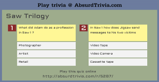 Use it or lose it they say, and that is certainly true when it. Trivia Quiz Saw Trilogy