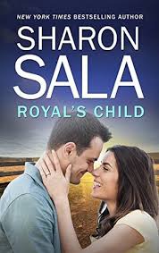 Besides also being a winner of the nora roberts lifetime achievement award from romance writers of america, the janet dailey award winner has been a. Royal S Child The Justice Way 3 By Sharon Sala