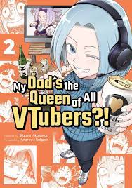 My Dad's the Queen of All VTubers?! Vol. 2 by Akashingo (paperback) |  eBay