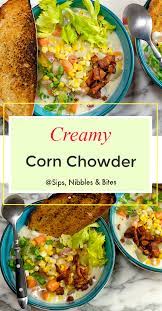 End Of Summer Creamy Corn Chowder Sips Nibbles Bites Recipe In 2021 Creamy Corn Recipes Corn Chowder