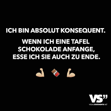 Ich Bin Absolut Konsequent Wenn Ih Eine Tafel Schokolade Anfange Esse Ich Sie Auch Zu Ende Visual Statements Schokolade Spruche Spruche Lustige Spruche