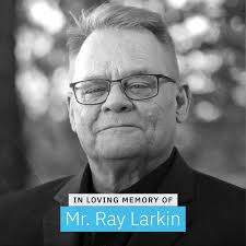 In Loving Memory of Mr. Ray Larkin