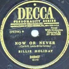 Now Or Never Billie Holiday In 2020 Billie Holiday Billie Songs