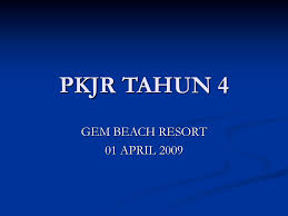 Pkjr tahun 4 kesesakan lalu lintas. Pkjr Tahun 4 Gem Beach Resort 01 April 2009 Ppt Download