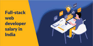 Full Stack Developer Salary In India