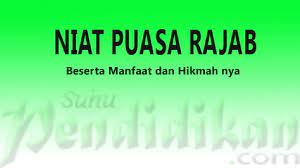Niat Puasa Rajab Beserta Manfaat Dan Hikmah Puasa Rajab