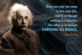 There Are Only Two Ways To Live Your Life Albert Einstein Albert Einstein Quote There Are Only Two Ways To Live Your Life One Is As Though Nothing Is A Miracle The Ot Einstein Quotes Albert Einstein Quotes Einstein