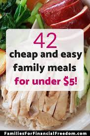 42 Cheap And Easy Budget Friendly Meals For Under 5 Budget Friendly Recipes Easy Family Meals Easy Meals
