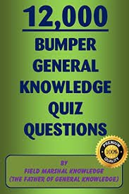 Learners are very eager to learn when they are given fun general knowledge questions and answers. 12 000 Bumper General Knowledge Quiz Questions By Field Marshal Knowledge The Father Of General Knowledge Kindle Edition By Knowledge F M Humor Entertainment Kindle Ebooks Amazon Com