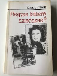 Karády katalin · album · 2012 · 22 songs. Hogyan Lettem Szineszno By Karady Katalin How I Became An Actress Kentaur Konyvek Egy Karady Film Forgatokonyve Es Kepei Beszelgetesek Karady Katalinnal Szepirodalmi Konyvkiado 1989 Bibleinmylanguage