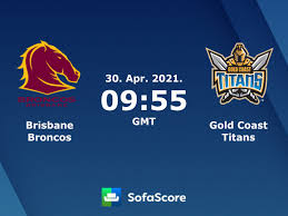 Brisbane broncos vs melbourne storm. Brisbane Broncos Gold Coast Titans Live Score Video Stream And H2h Results Sofascore