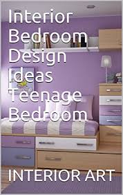 With their style changing so much over the years, their bedrooms need to be neutral enough that a few simple changes can be made to give them a whole new feel. Amazon Com Interior Bedroom Design Ideas Teenage Bedroom Ebook Arch Markus Kindle Store