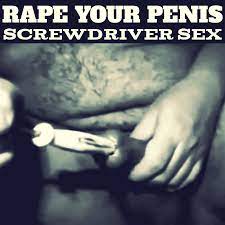 Rape Your Penis - Screwdriver Sex : Free Download, Borrow, and Streaming :  Internet Archive