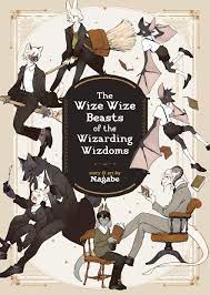 The Wize Wize Beasts of the Wizarding Wizdoms by Nagabe | Goodreads