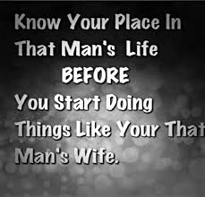 Leave Him Alone He Was Never Yours And Never Leaving His Wife For You Keep It Real Quotes Real Quotes Know Your Place