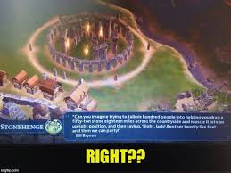 Due to the way civilization vi was designed you no longer have the highly specific, focused civs of the previous game. Civilization 6 Stonehenge Civilization Funny Best Quotes Ever Stonehenge