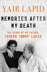 Memories After My Death: The Story of My Father, Joseph "Tommy" Lapid: Lapid,  Yair: 9781250044013: Amazon.com: Books