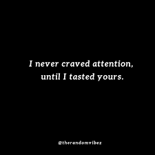 The only worthwhile advice is the most general: 25 I Need Attention Quotes You Can Relate To