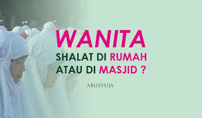 Maybe you would like to learn more about one of these? Hukum Wanita Shalat Di Masjid Menurut 4 Mazhab Abu Syuja