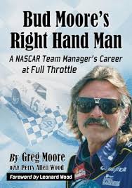 Bud Moore's Right Hand Man: A NASCAR Team Manager's Career at Full Throttle