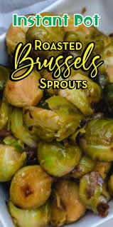 Instant Pot Roasted Brussels Sprouts Recipe Brussel Sprouts Roasted Brussel Sprouts Pressure Cooking Recipes