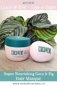 Coco Eve Super Nourishing Coconut Fig Hair Masque Review Review Coco Eve Like A Virgin Coconut Fig Haarmasker Haarmasker Haarproducten En Vet Haar