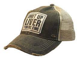 Shut Up Liver You Re Fine Distressed Trucker Cap Etsy Hats For Men Trucker Cap Mens Trucker Hat