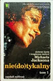 Nie(do)tykalny Dziwne życie i tragiczna śmierć Michaela Jacksona Tom 1 Randall  Sullivan • Cena, Opinie