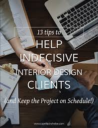13 Ways To Help Indecisive Clients Capella Kincheloe Learn Interior Design Interior Design Business Design Clients